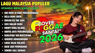LAGU MALAYSIA POPULER SEPANJANG MASA - Lagu Reggae Terbaru 2026 Teman Santai