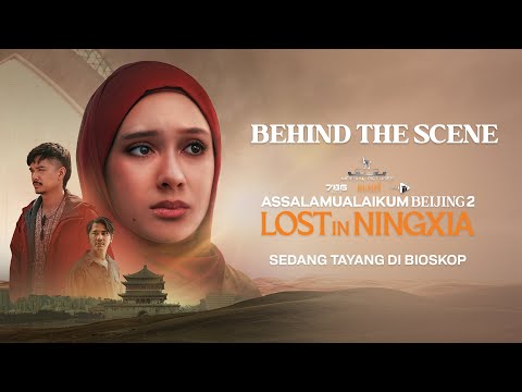 BEHIND THE SCENES ASSALAMUALAIKUM BEIJING 2 LOST IN NINGXIA