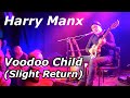Harry manx  voodoo child slight return jimi hendrix live in cologne germany 2018 eng subs