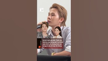 Đôi lời Jack gửi đến Thiên An trong buổi họp báo