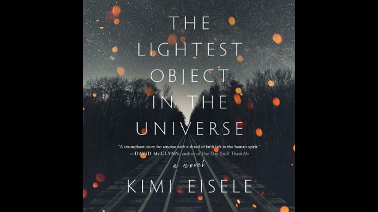 Lightest Object in the Universe: A Novel - Kimi Eisele