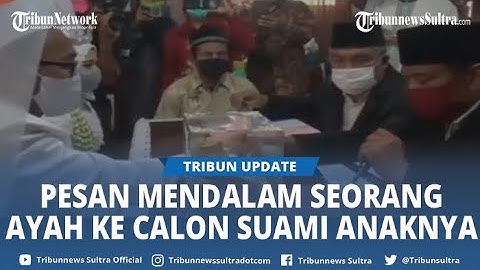 Viral Pesan Mendalam Seorang Ayah Ke Calon Suami Anaknya Saat Prosesi Akad Sebelum Melepas Anaknya