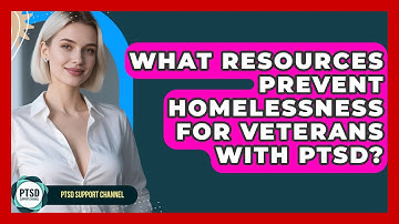 What Resources Prevent Homelessness For Veterans With PTSD? - PTSD Support Channel