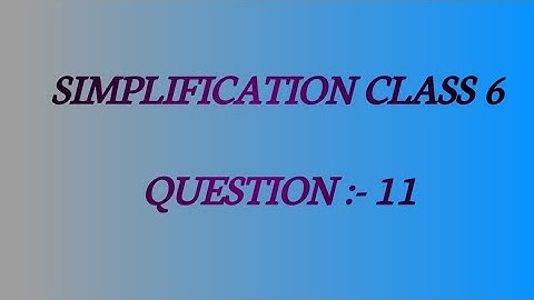 Class 6 Maths Chapter 6 Simplification | Exercise 6A Question 11