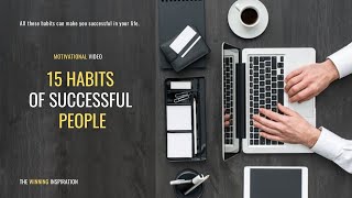 15 Habits Of Successful People Best Habits For Success Good Habits For A Successful Life