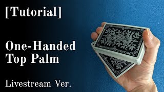 [Card Magic Tutorial] One-Handed Top Palm - Livestream Version