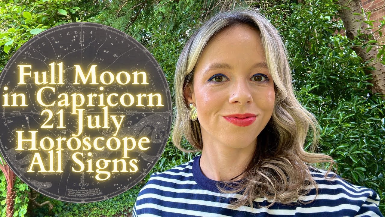 FULL MOON IN CAPRICORN 21 JULY All Signs Horoscope: Hard Work or Had ...