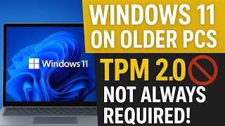Windows 11 On Older Pcs  Tpm 20 Not Always Required