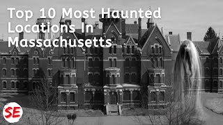 Top 10 Most Haunted Locations In Massachusetts