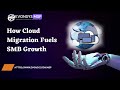 Scaling Up: How Cloud Migration Fuels Small Business (SMB) Growth