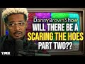 Danny Opens Up About "Scaring The Hoes Part 2" | The Danny Brown Show