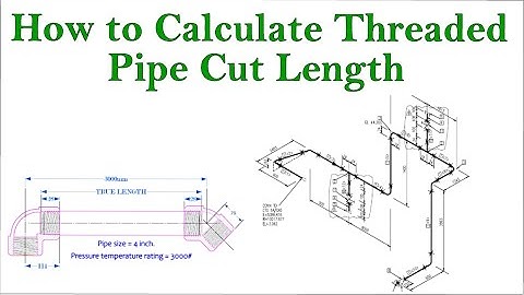 Threaded Pipe Cut Length, True Length Calculation