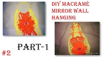 DIY  macrame mirror wall hanging #2......(part-1)