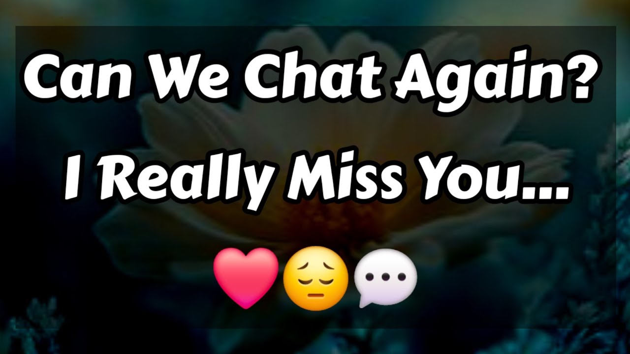 Можем ли мы снова пообщаться? Я очень скучаю по тебе...❤️😔💬 || Сожалею, что написала в личку ❣️🤩 ...