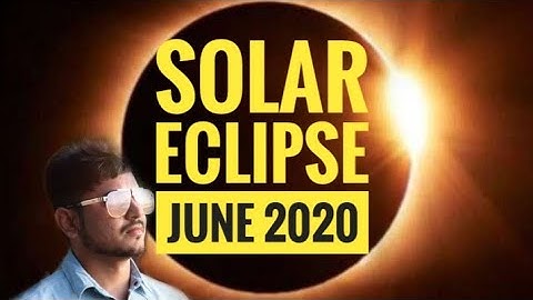 SOLAR ECLIPSE JUNE 2020 Explained