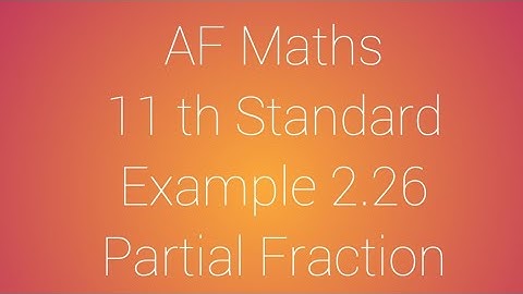 11 th Maths # Example 2.26 # Partial fraction # AF MATHS