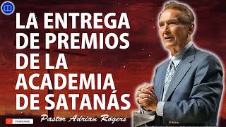 Sermones de Adrian Rogers 2024 - LA ENTREGA DE PREMIOS DE LA ACADEMIA DE SATANÁS