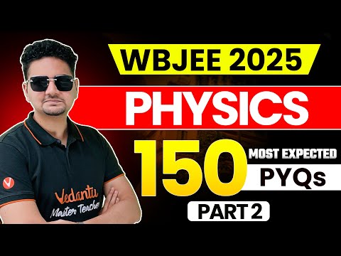 TOP 150 PYQs of WBJEE - Physics Part 2 | WBJEE 2025 | Abdul Sir