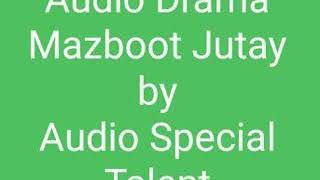 Download lagu ||Audio Drama | Mazboot Jutay | Amna Shahab | Shayan Alam | Nimra Malik | Audio Special Talent||