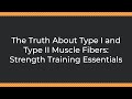 The Truth About Type I and Type II Muscle Fibers: Strength Training Essentials