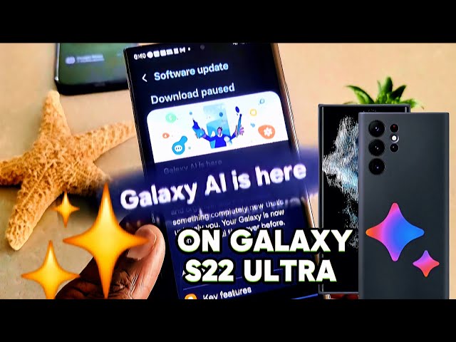 🌟📱Download Galaxy AI & One UI 6.1 for Galaxy S22 Ultra and S22 series class=