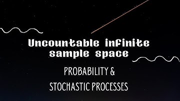8.3 Uncontable infinite Sample space | Types of Sample space|Probability Concept|StochasticProcesses