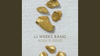 Video thumbnail of "JJ Weeks Band - Fool's Gold"