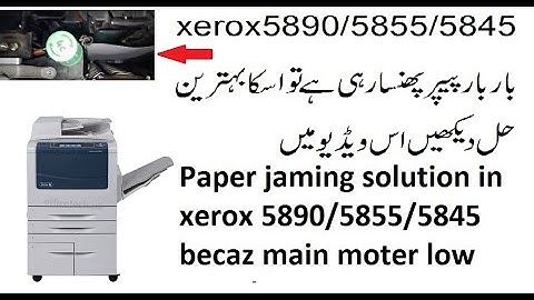 Paper jaming solution in xerox 5890/5855/5845 becaz main moter low speed or power