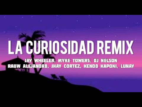 La Curiosidad Remix - Jay Wheeler feat. Myke Towers, DJ Nelson (Letra)