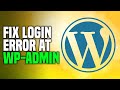 How To Fix WordPress Login Error At WP-Admin (EASY!)