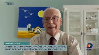 Moacir Pereira: os reflexos das paralisações da Comcap, Saúde, Educação e Assistência Social