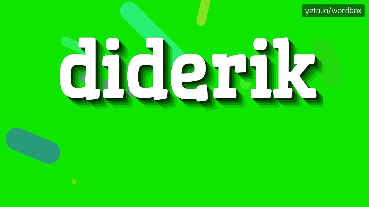 КАК ПРОИЗНОШАТЬ ДИДЕРИК?  