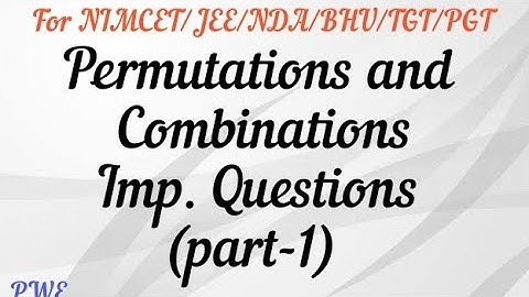 Permutations and Combinations Imp. questions (part-1)For Nimcet/JEE/NDA/JNU/TGT/PGT/BHU B.Sc./Ag...