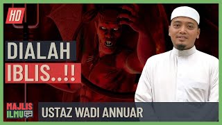 Ustaz Wadi Annuar - Dialah Iblis!