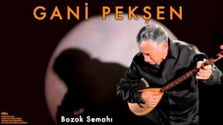 Gani Pekşen - Bozok Semahı [ Küll © 2007 Kalan Müzik ] Resimi