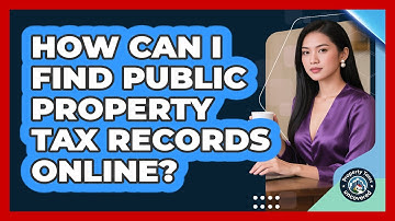 How Can I Find Public Property Tax Records Online? - Property Taxes Uncovered