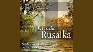Rusalka, Op. 114, Act I: O Moon, High Up In The Sky