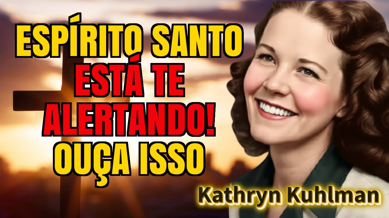7 ALERTAS QUE O ESPÍRITO SANTO DIZ PARA VOCÊ NÃO IGNORAR | Kathryn Kuhlman