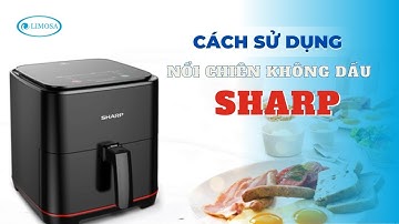 Cách Sử Dụng Nồi Chiên Không Dầu Sharp Dành Cho Người Mới | Limosa