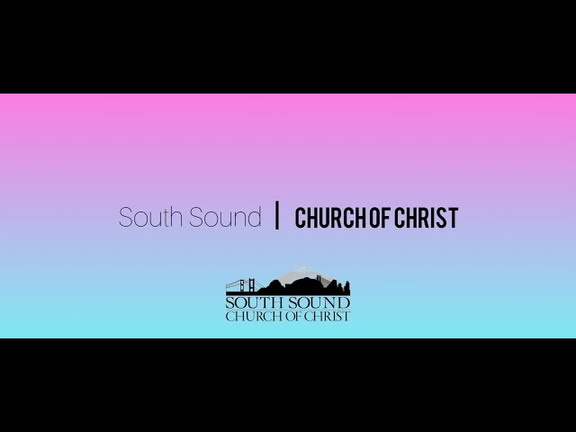 South Sound Church of Christ - Kitsap Sunday Service 5/12/2024 class=