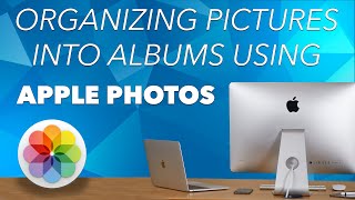 How to ORGANIZE PICTURES and VIDEOS using ALBUMS  in APPLE PHOTOS  InDepth Tutorial