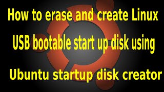 How to erase and create Linux+GNU  USB bootable start up disk usingUbuntu startup disk creator Details