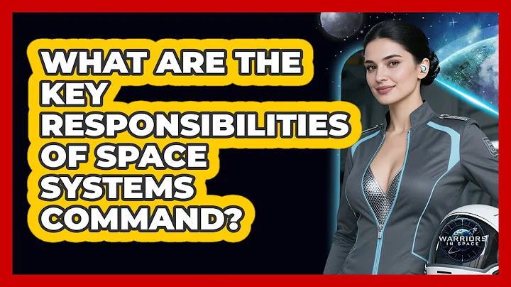 What Are The Key Responsibilities Of Space Systems Command?