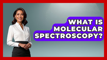 What Is Molecular Spectroscopy? - Chemistry For Everyone