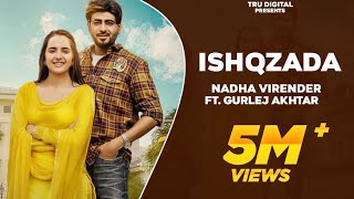 ISHQZADA : NADHA | Gurlej Akhtar | New Punjabi Songs | Desi Crew | Raana | Latest Punjabi Songs 2021