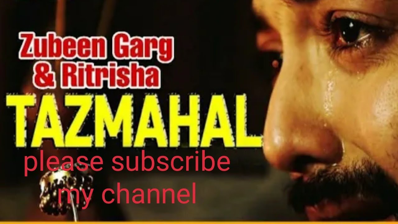 Tazmahal   ZUBEEN GARG  Ritrisha Sarmah  Utpal Das  Official Video  New Assamese Song 2019