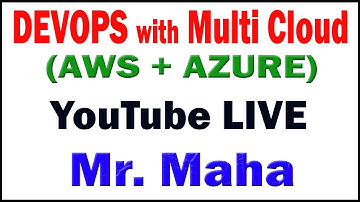 DEVOPS WITH MULTI CLOUD TUTORIALS BY Mr. MAHA