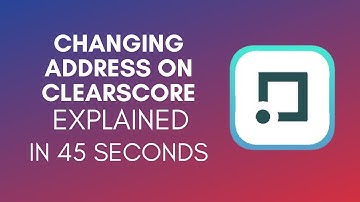 How To Change Address On ClearScore (2025)