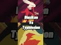 Who is strongest  blaziken vs typhlosion