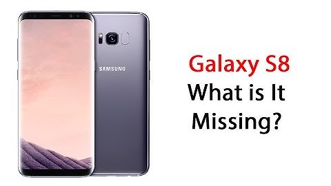 Galaxy S8 What Is It Missing? - YouTube Tech Guy